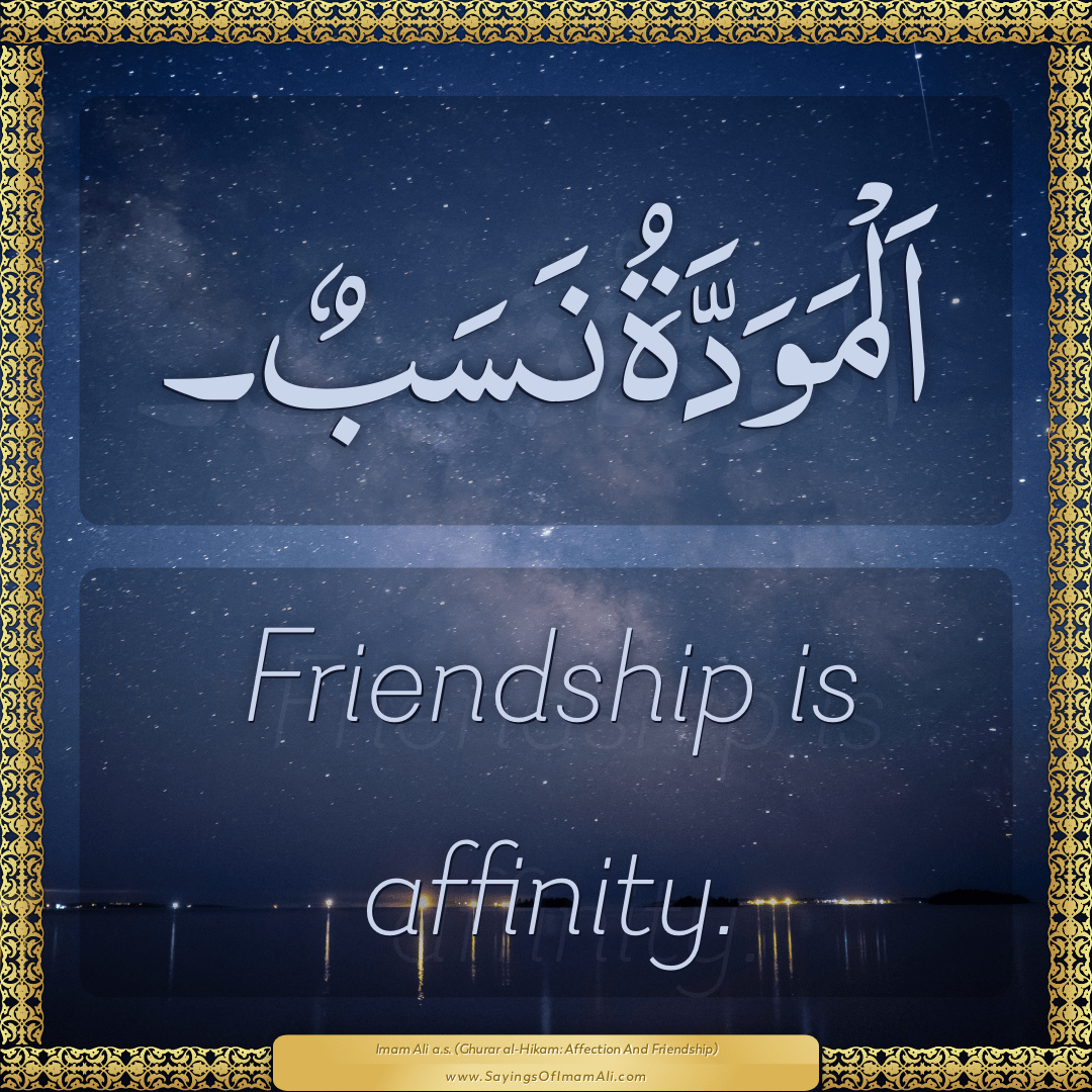 Friendship is affinity.